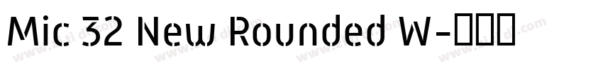 Mic 32 New Rounded W字体转换